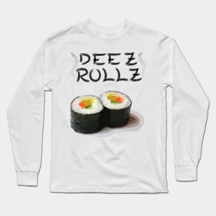 Deez Rollz, Sushi Rolls for Sushi Lovers Long Sleeve T-Shirt